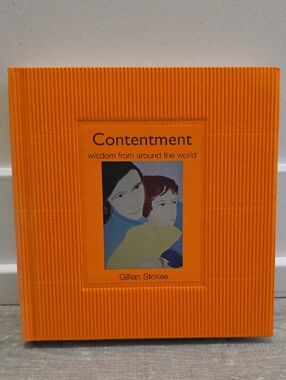 Contentment: Wisdom from Around the World – Gillian Stokes.